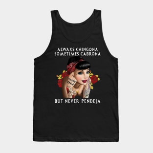 Always Chingona But Never Pendeja Tank Top